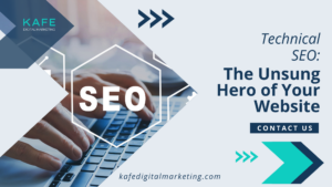 Promotional graphic for KAFE Digital Marketing featuring the text "Technical SEO: The Unsung Hero of Your Website," with an image of hands typing on a keyboard and contact information.