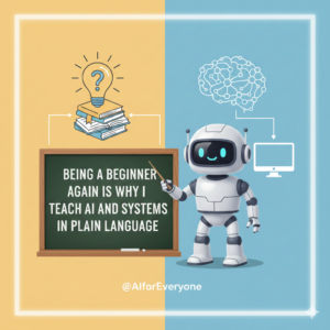 A robot points to a chalkboard that reads, "Being a Beginner Again is why I teach AI and systems in plain language." Icons of a brain and computer are shown in the background.
