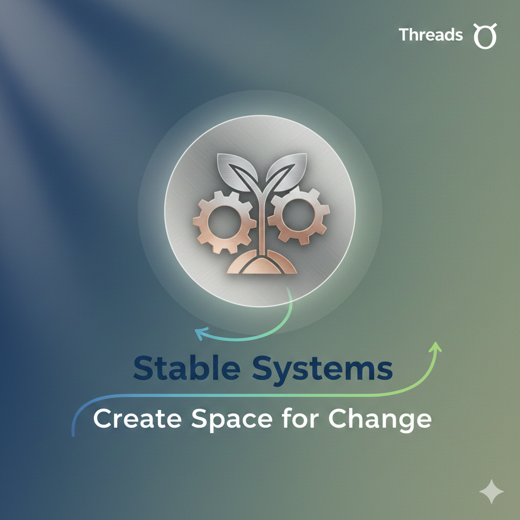 A metallic icon of a plant growing between two gears symbolizes stable systems fostering change, centered above the text "Stable Systems Create Space for Change" on a green and blue gradient background with the Threads logo.